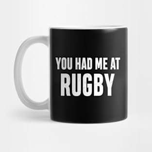 You Had Me At Rugby Mug